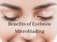 Top 8 Benefits of Eyebrow Microblading Benefits of Eyebrow Microblading
