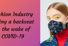 Fashion Industry Taking a Backseat In The Wake Of COVID-19 Fashion Industry