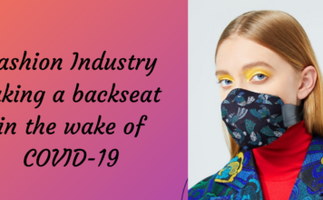 Fashion Industry Taking a Backseat In The Wake Of COVID-19 Fashion Industry