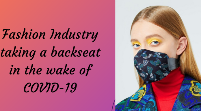 Fashion Industry Taking a Backseat In The Wake Of COVID-19 Fashion Industry