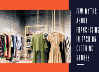Few Myths about Franchising in Fashion Clothing Stores Few Myths about Franchising in Fashion Clothing Stores