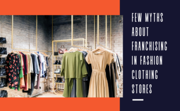 Few Myths about Franchising in Fashion Clothing Stores Few Myths about Franchising in Fashion Clothing Stores